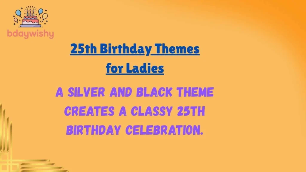 25th Birthday Themes for Ladies