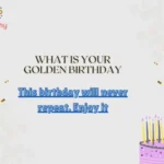 What Is Your Golden Birthday