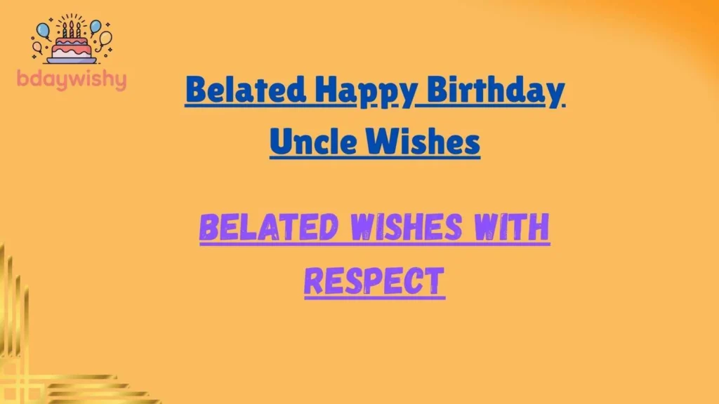 Belated Happy Birthday Uncle Wishes