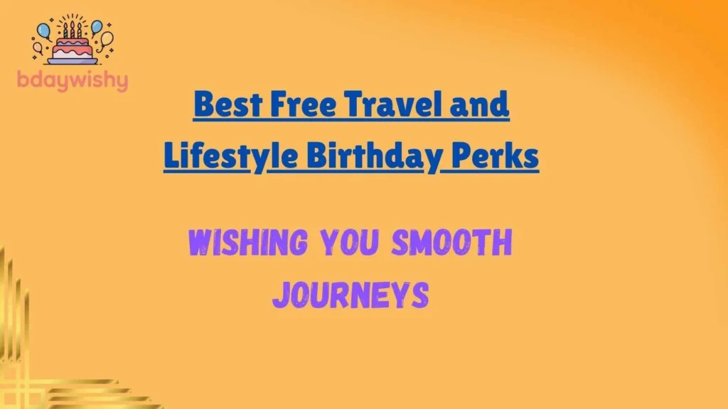 Best Free Travel and Lifestyle Birthday Perks