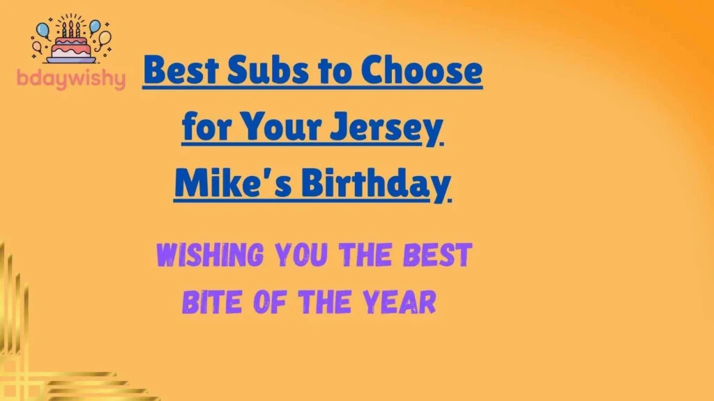 Best Subs to Choose for Your Jersey Mike’s Birthday