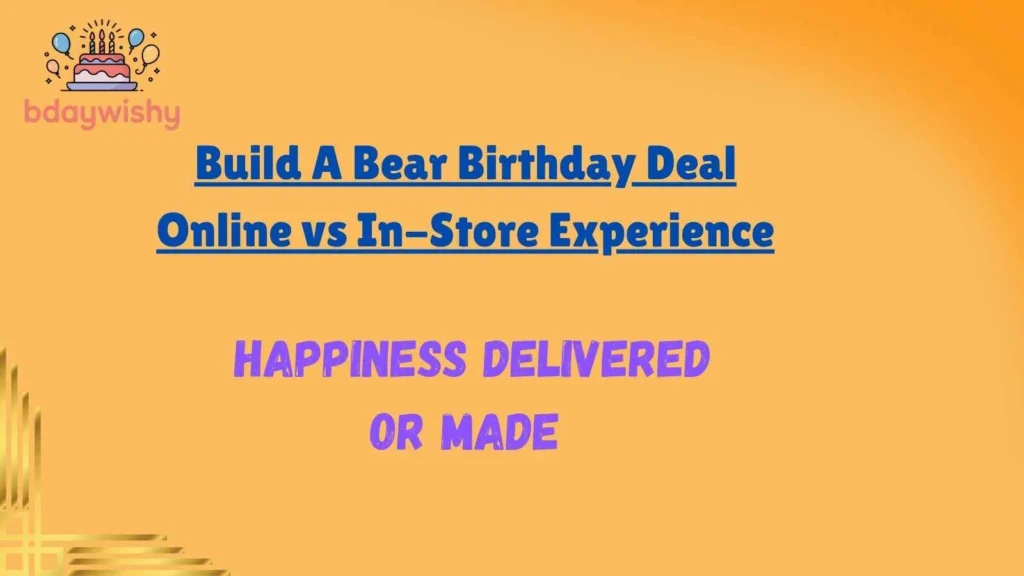 Build A Bear Birthday Deal Online vs In-Store Experience