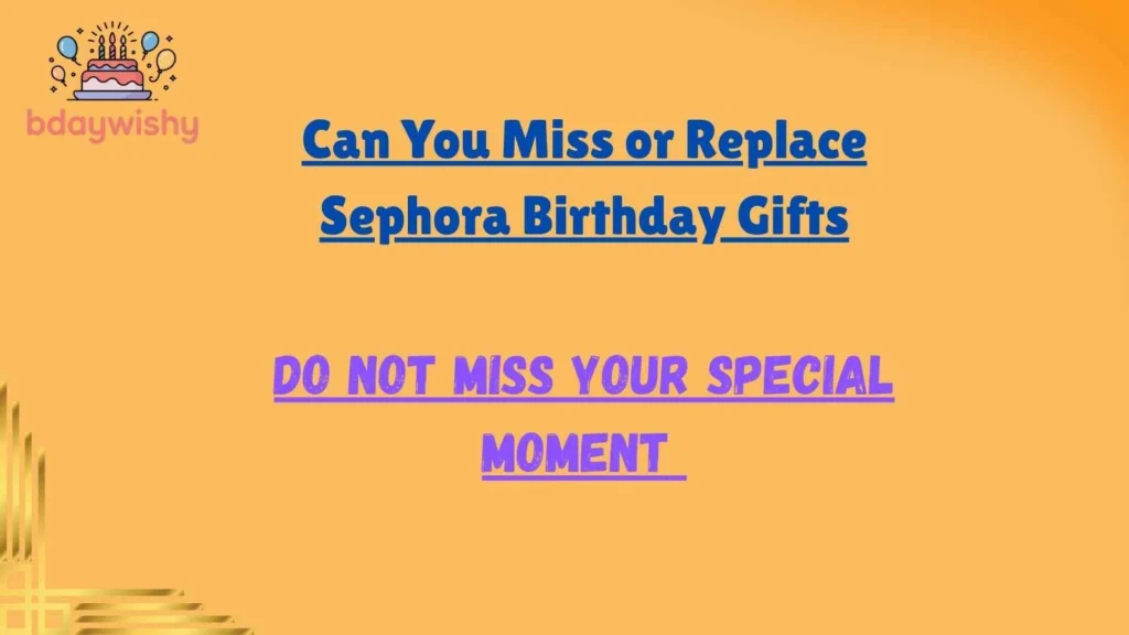 Can You Miss or Replace Sephora Birthday Gifts