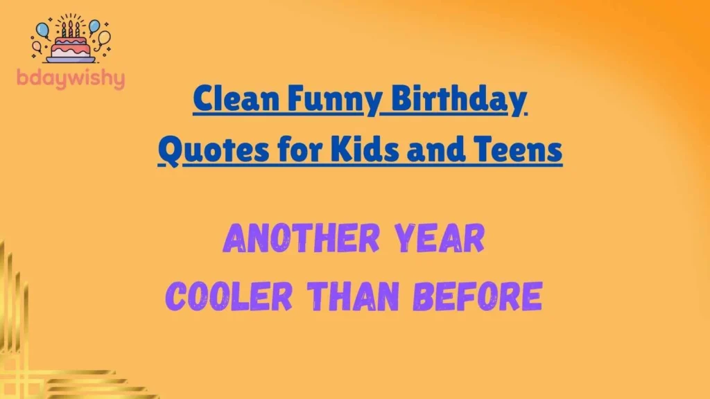 Clean Funny Birthday Quotes for Kids and Teens
