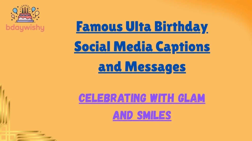 Famous Ulta Birthday Social Media Captions and Messages