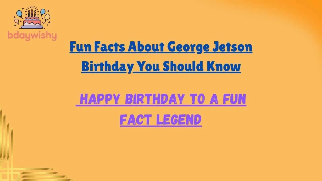 Fun Facts About George Jetson Birthday You Should Know