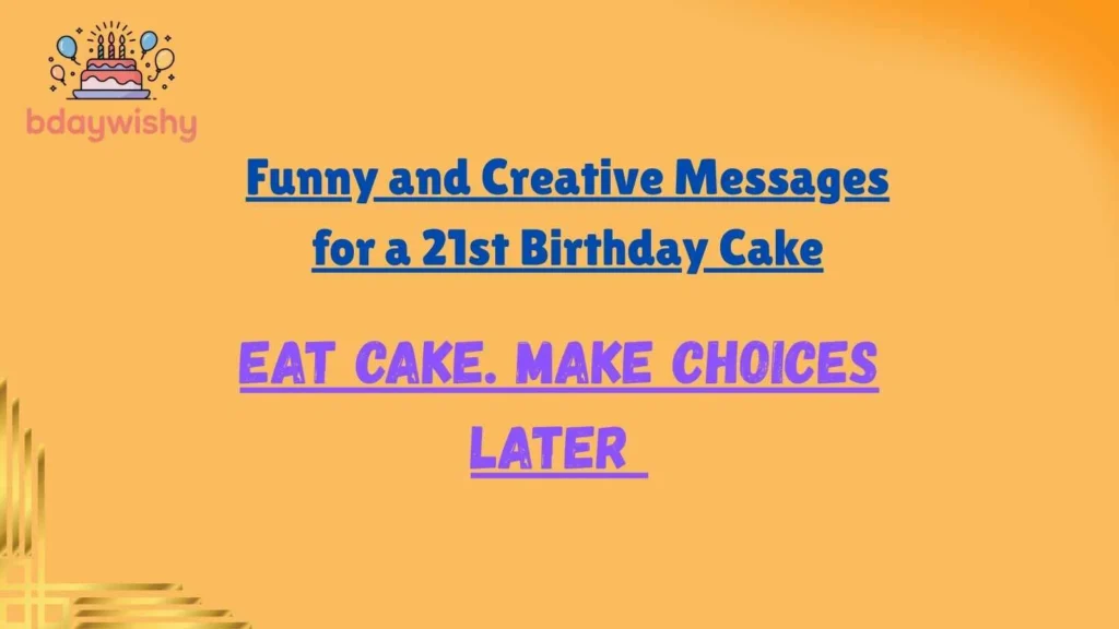 Funny and Creative Messages for a 21st Birthday Cake