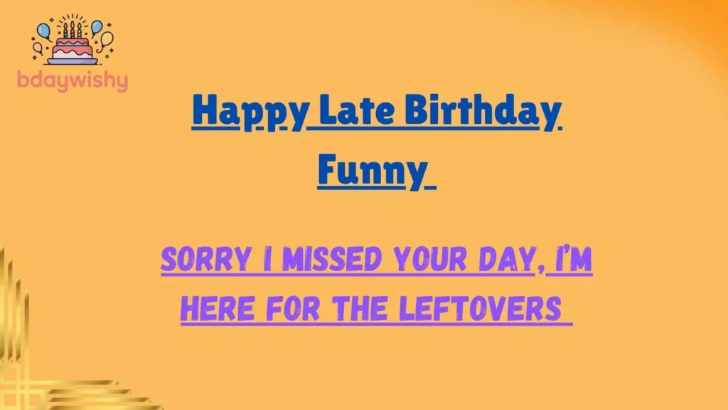 Happy Late Birthday Funny 