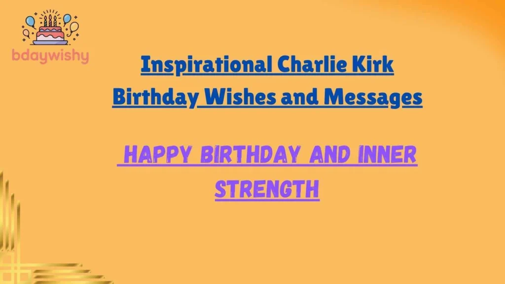 Inspirational Charlie Kirk Birthday Wishes and Messages