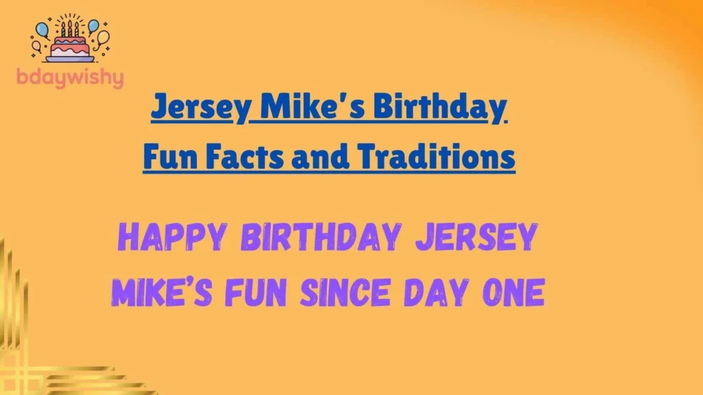 Jersey Mike’s Birthday Fun Facts and Traditions