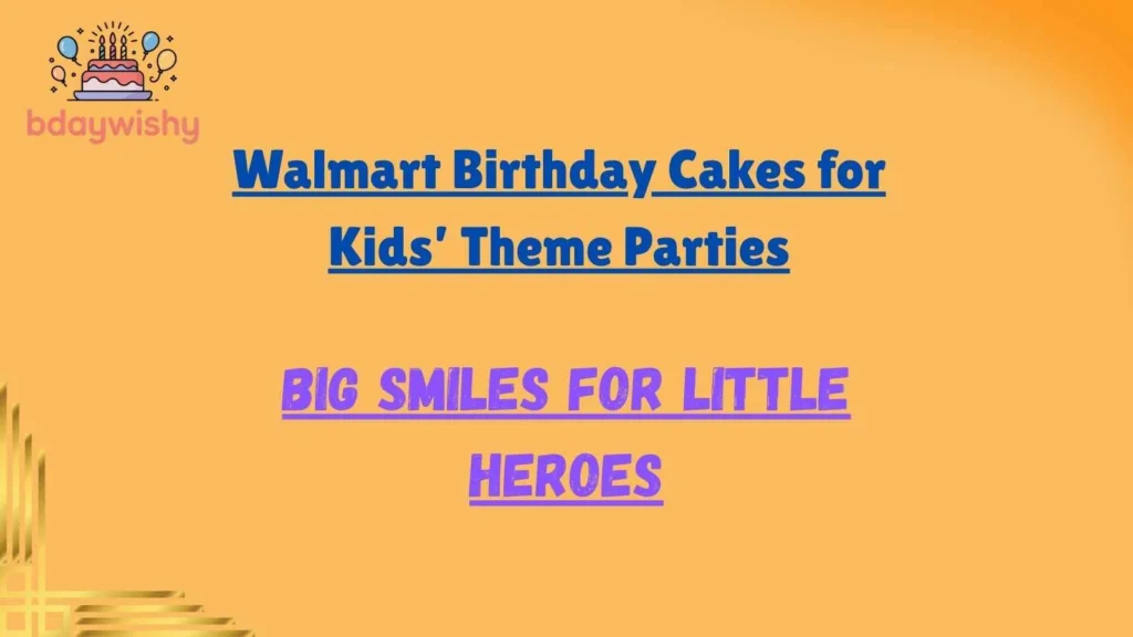 Walmart Birthday Cakes for Kids’ Theme Parties