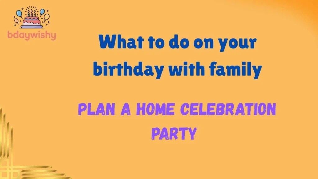 What to do on your birthday with family