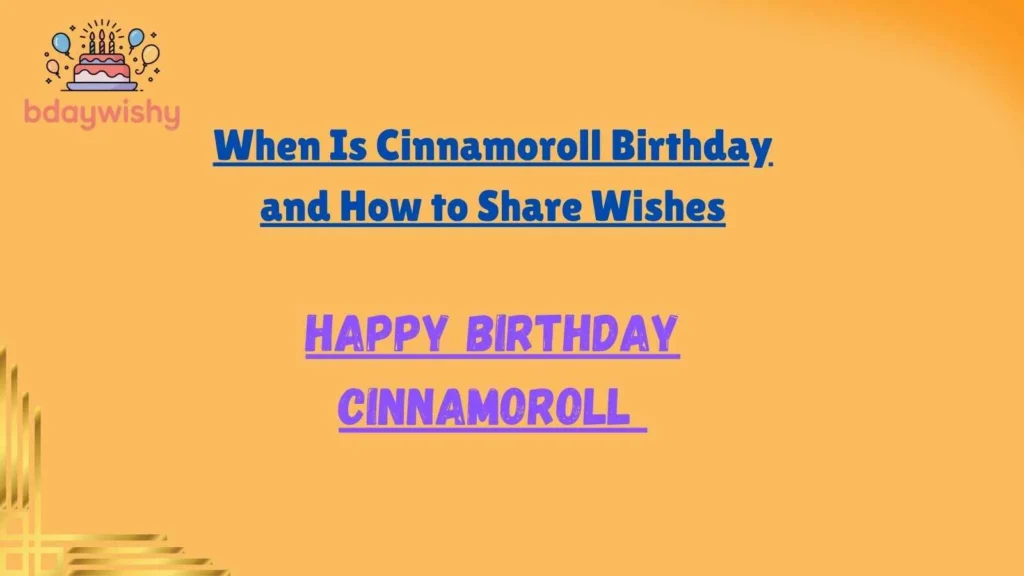 When Is Cinnamoroll Birthday and How to Share Wishes