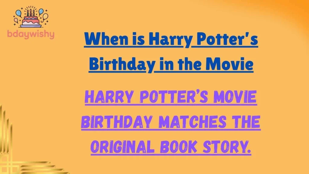 When is Harry Potter’s Birthday in the Movie