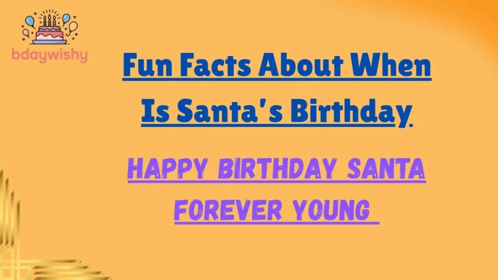Fun Facts About When Is Santa’s Birthday