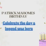 Patrick Mahomes Birthday
