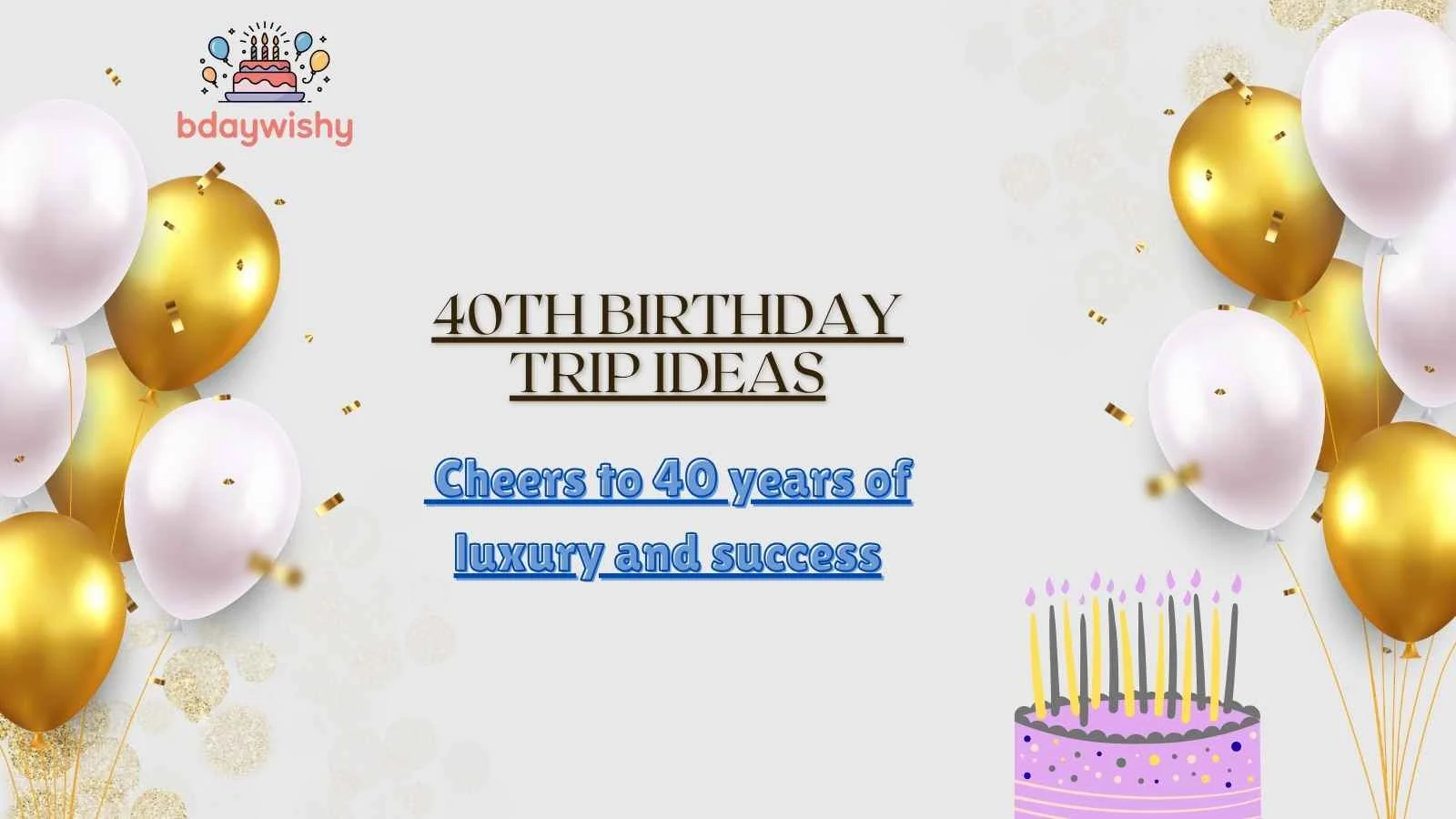 40th Birthday Trip Ideas