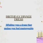 Birthday Dinner Dress
