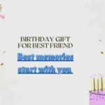 Birthday Gift for Best Friend