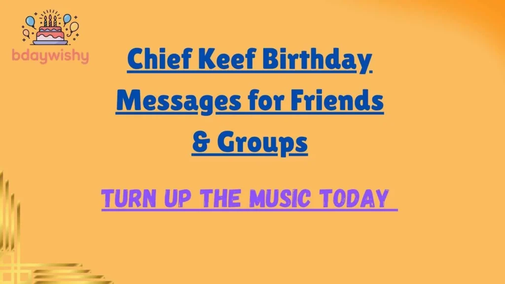 Chief Keef Birthday Messages for Friends & Groups
