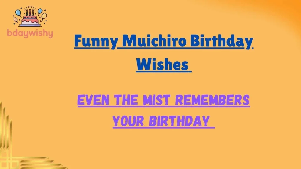 Funny Muichiro Birthday Wishes 