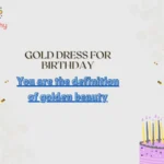 Gold Dress for Birthday