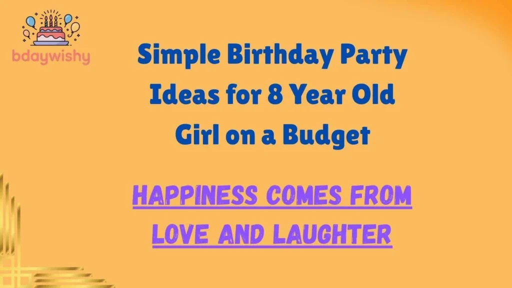 Simple Birthday Party Ideas for 8 Year Old Girl on a Budget