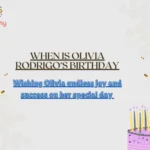 When Is Olivia Rodrigo’s Birthday